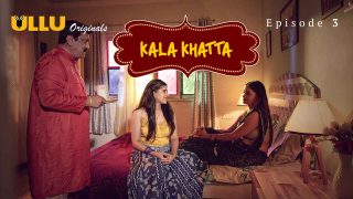Kala Khatta 2024: Episode 3 – Nafsu Membara dan Tubuh Bergelora